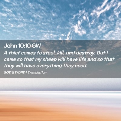 Picture 02 - John 10:10 GW - A thief comes to steal, kill, and destroy. But I - Bible Verse Picture