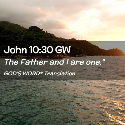 Picture 02 - John 10:30 GW - The Father and I are - Bible Verse Picture