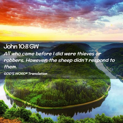 Picture 02 - John 10:8 GW - All who came before I did were thieves or - Bible Verse Picture