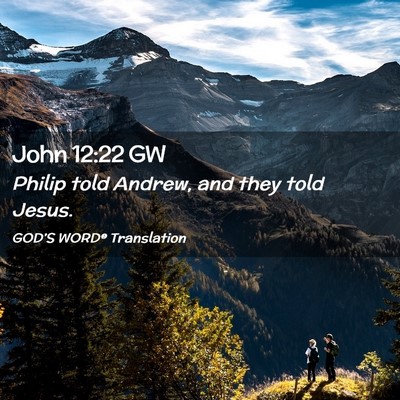 Picture 02 - John 12:22 GW - Philip told Andrew, and they told - Bible Verse Picture