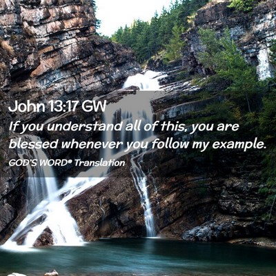Picture 02 - John 13:17 GW - If you understand all of this, you are blessed - Bible Verse Picture
