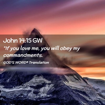 Picture 02 - John 14:15 GW - “If you love me, you will obey my - Bible Verse Picture