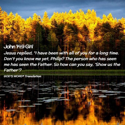 Picture 02 - John 14:9 GW - Jesus replied, “I have been with all of you for - Bible Verse Picture