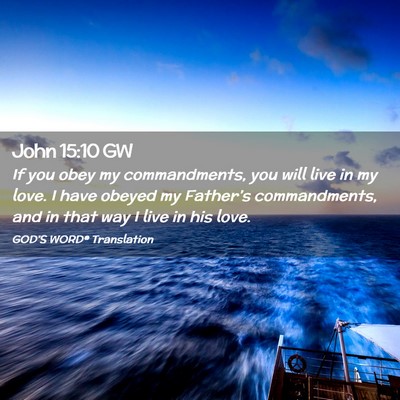 Picture 02 - John 15:10 GW - If you obey my commandments, you will live in my - Bible Verse Picture