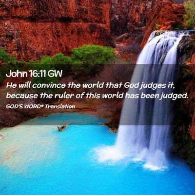 Picture 02 - John 16:11 GW - He will convince the world that God judges it, - Bible Verse Picture