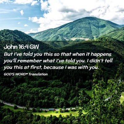 Picture 02 - John 16:4 GW - But I’ve told you this so that when it happens - Bible Verse Picture