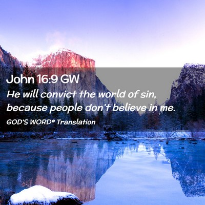 Picture 02 - John 16:9 GW - He will convict the world of sin, because people - Bible Verse Picture