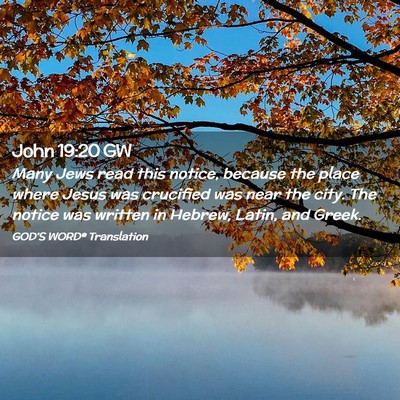 Picture 02 - John 19:20 GW - Many Jews read this notice, because the place - Bible Verse Picture