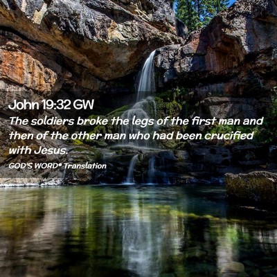 Picture 02 - John 19:32 GW - The soldiers broke the legs of the first man and - Bible Verse Picture