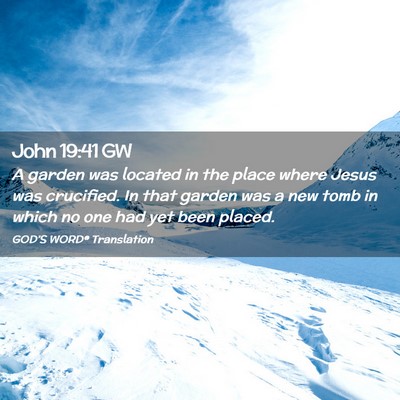 Picture 02 - John 19:41 GW - A garden was located in the place where Jesus was - Bible Verse Picture