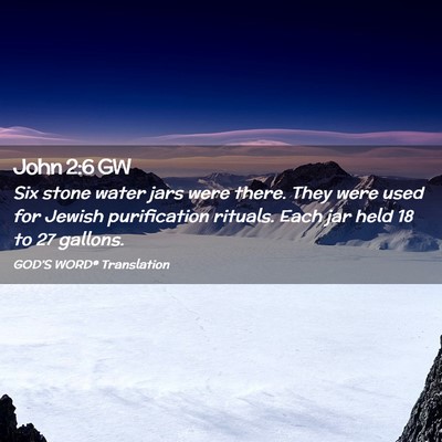 Picture 02 - John 2:6 GW - Six stone water jars were there. They were used - Bible Verse Picture