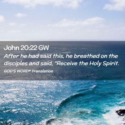 Picture 02 - John 20:22 GW - After he had said this, he breathed on the - Bible Verse Picture