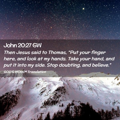Picture 02 - John 20:27 GW - Then Jesus said to Thomas, “Put your finger - Bible Verse Picture