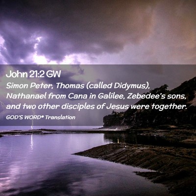 Picture 02 - John 21:2 GW - Simon Peter, Thomas (called Didymus), Nathanael - Bible Verse Picture
