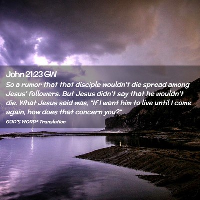 Picture 02 - John 21:23 GW - So a rumor that that disciple wouldn’t die - Bible Verse Picture