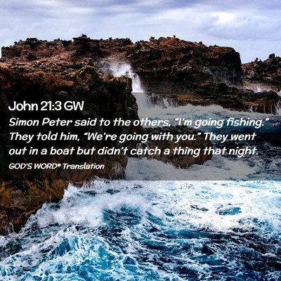 Picture 02 - John 21:3 GW - Simon Peter said to the others, “I’m going - Bible Verse Picture