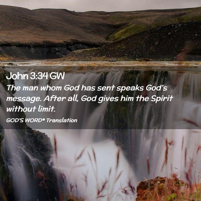 Picture 02 - John 3:34 GW - The man whom God has sent speaks God’s message. - Bible Verse Picture
