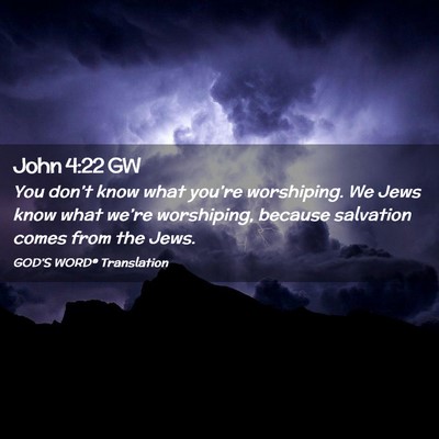 Picture 02 - John 4:22 GW - You don’t know what you’re worshiping. We - Bible Verse Picture