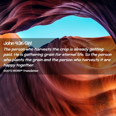 Picture 02 - John 4:36 GW - The person who harvests the crop is already - Bible Verse Picture