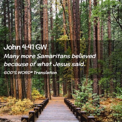 Picture 02 - John 4:41 GW - Many more Samaritans believed because of what - Bible Verse Picture