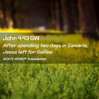 Picture 02 - John 4:43 GW - After spending two days in Samaria, Jesus left - Bible Verse Picture