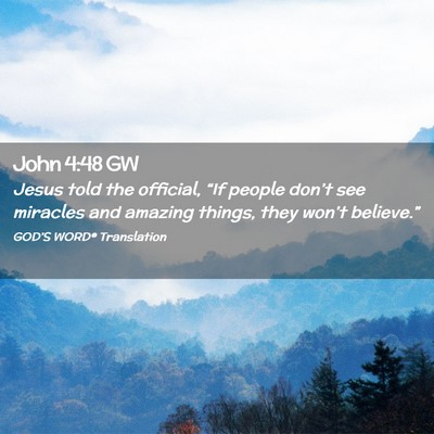 Picture 02 - John 4:48 GW - Jesus told the official, “If people don’t see - Bible Verse Picture