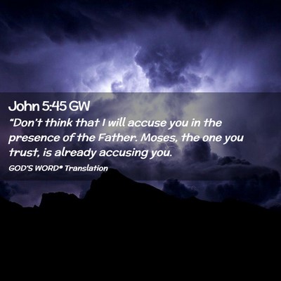Picture 02 - John 5:45 GW - “Don’t think that I will accuse you in the - Bible Verse Picture