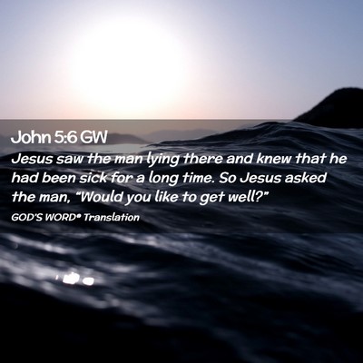 Picture 02 - John 5:6 GW - Jesus saw the man lying there and knew that he - Bible Verse Picture