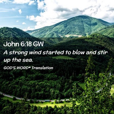 Picture 02 - John 6:18 GW - A strong wind started to blow and stir up the - Bible Verse Picture