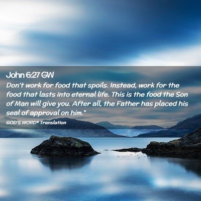 Picture 02 - John 6:27 GW - Don’t work for food that spoils. Instead, work - Bible Verse Picture