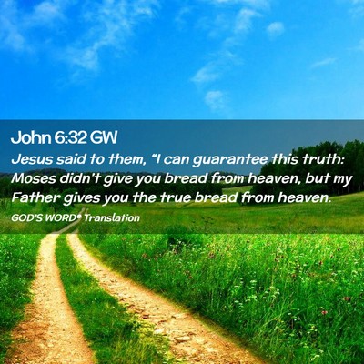 Picture 02 - John 6:32 GW - Jesus said to them, “I can guarantee this - Bible Verse Picture