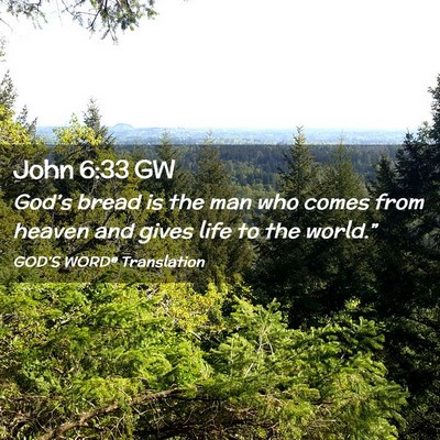Picture 02 - John 6:33 GW - God’s bread is the man who comes from heaven - Bible Verse Picture
