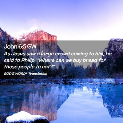 Picture 02 - John 6:5 GW - As Jesus saw a large crowd coming to him, he said - Bible Verse Picture