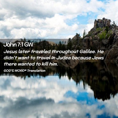 Picture 02 - John 7:1 GW - Jesus later traveled throughout Galilee. He - Bible Verse Picture