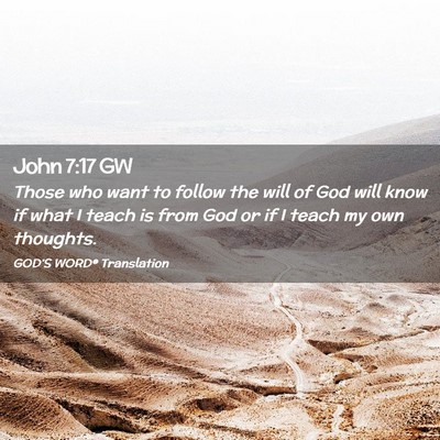 Picture 02 - John 7:17 GW - Those who want to follow the will of God will - Bible Verse Picture