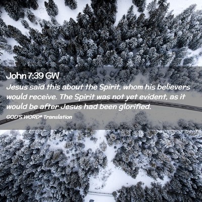Picture 02 - John 7:39 GW - Jesus said this about the Spirit, whom his - Bible Verse Picture