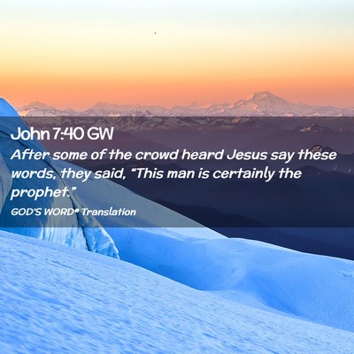 Picture 02 - John 7:40 GW - After some of the crowd heard Jesus say these - Bible Verse Picture