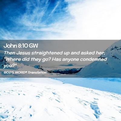 Picture 02 - John 8:10 GW - Then Jesus straightened up and asked her, - Bible Verse Picture