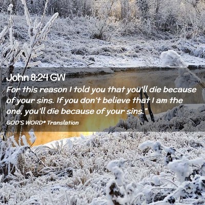 Picture 02 - John 8:24 GW - For this reason I told you that you’ll die - Bible Verse Picture