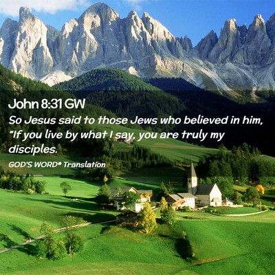 Picture 02 - John 8:31 GW - So Jesus said to those Jews who believed in him, - Bible Verse Picture