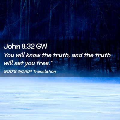 Picture 02 - John 8:32 GW - You will know the truth, and the truth will set - Bible Verse Picture