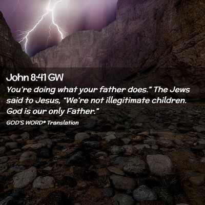 Picture 02 - John 8:41 GW - You’re doing what your father does.” The Jews - Bible Verse Picture