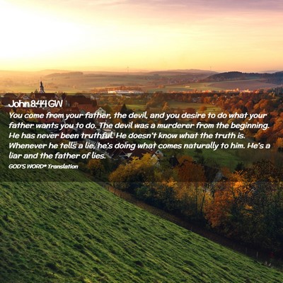 Picture 02 - John 8:44 GW - You come from your father, the devil, and you - Bible Verse Picture