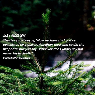 Picture 02 - John 8:52 GW - The Jews told Jesus, “Now we know that you’re - Bible Verse Picture