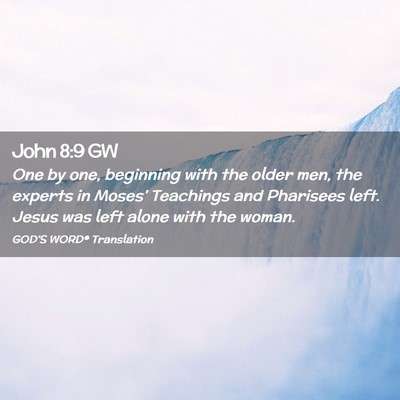 Picture 02 - John 8:9 GW - One by one, beginning with the older men, the - Bible Verse Picture