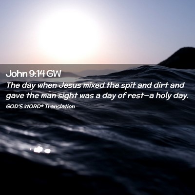 Picture 02 - John 9:14 GW - The day when Jesus mixed the spit and dirt and - Bible Verse Picture