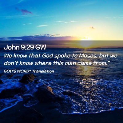Picture 02 - John 9:29 GW - We know that God spoke to Moses, but we don’t - Bible Verse Picture