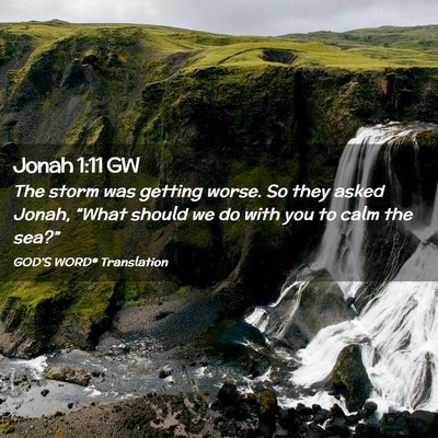 Picture 02 - Jonah 1:11 GW - The storm was getting worse. So they asked Jonah, - Bible Verse Picture