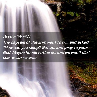 Picture 02 - Jonah 1:6 GW - The captain of the ship went to him and asked, - Bible Verse Picture