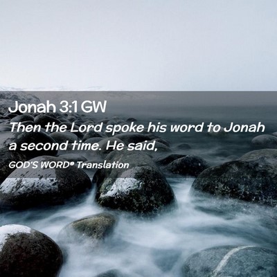 Picture 02 - Jonah 3:1 GW - Then the Lord spoke his word to Jonah a second - Bible Verse Picture